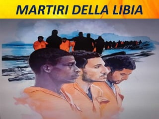 MARTIRI DELLA LIBIA
 