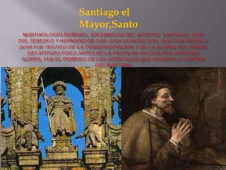 Santiago el
Mayor,Santo
 