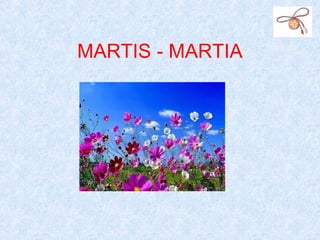 MARTIS - MARTIA
 