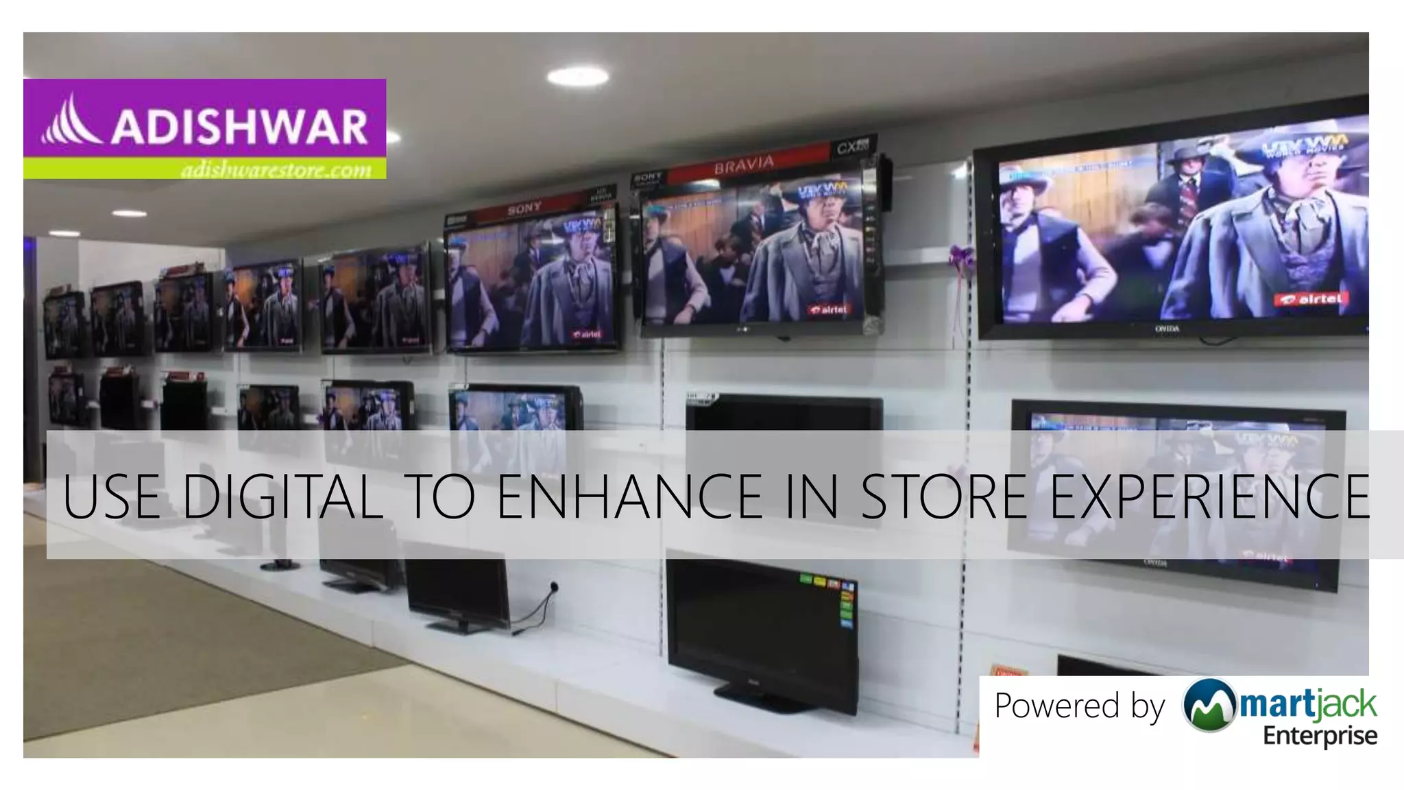 USE DIGITAL TO ENHANCE IN STORE EXPERIENCE
Powered by
 