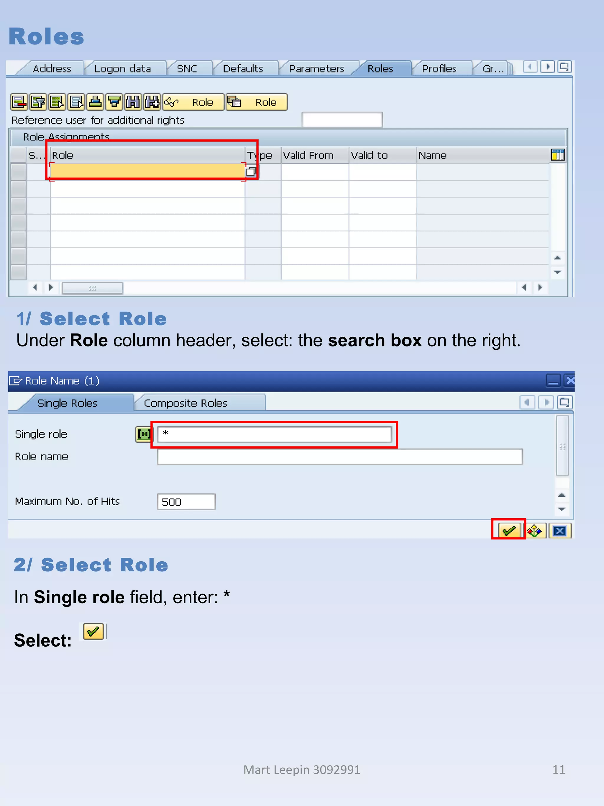 Roles Mart Leepin 3092991 1 / Select Role Under  Role  column header, select: the  search box  on the right . 2/ Select Role In  Single role  field, enter:  * Select:  