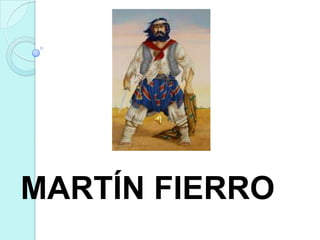 MARTÍN FIERRO
 