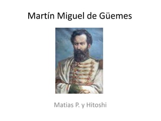 Martín Miguel de Güemes Matias P. y Hitoshi 