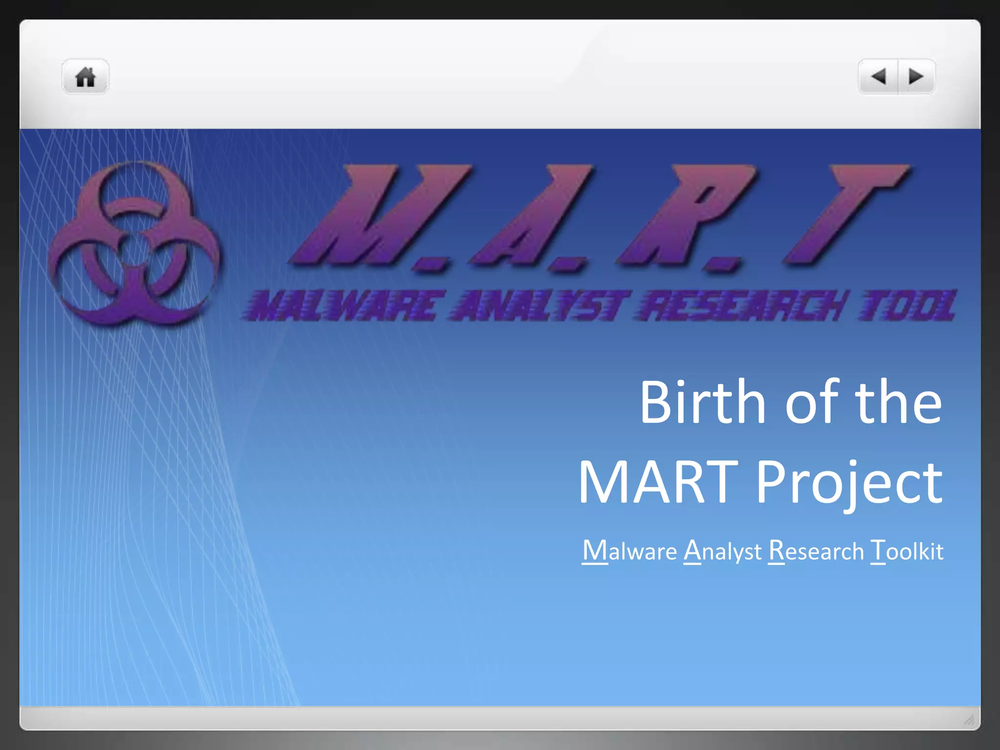Birth of the
MART Project
Malware Analyst Research Toolkit
 