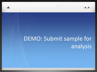 DEMO: Submit sample for
               analysis
 