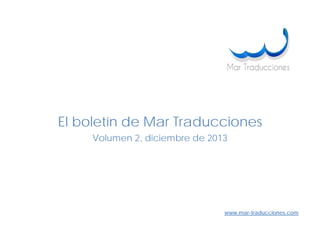 www.mar-traducciones.com
El boletín de Mar Traducciones
Volumen 2, diciembre de 2013
 