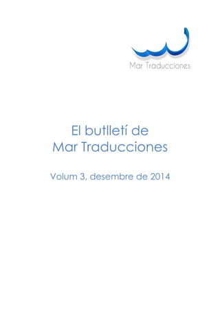 El butlletí de
Mar Traducciones
Volum 3, desembre de 2014
 