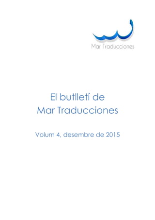 El butlletí de
Mar Traducciones
Volum 4, desembre de 2015
 