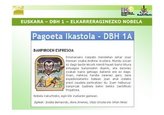 EUSKARA – DBH 1 – ELKARRERAGINEZKO NOBELA
 
