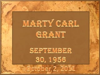 Marty Carl Grant September 30, 1956 October 2, 2011 