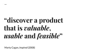 Martin Eriksson, “What exactly is a Product Manager”
(https://www.mindtheproduct.com/2011/10/what-exactly-is-a-product-man...
