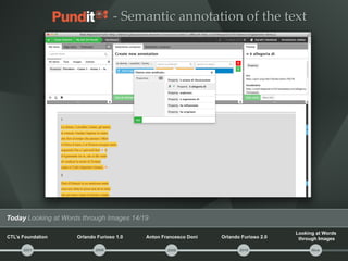 -­‐‑ Semantic annotation of the text 
Today Looking at Words through Images 14/19 
CTL’s Foundation Anton Francesco Doni O...