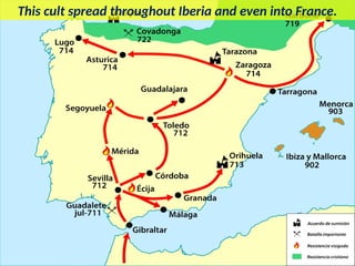 This cult spread throughout Iberia and even into France.
 