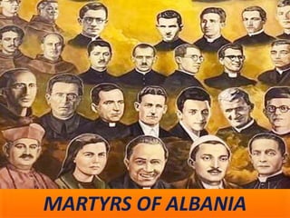 MARTYRS OF ALBANIA
 