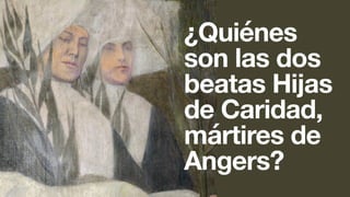 ¿Quiénes
son las dos
beatas Hijas
de Caridad,
mártires de
Angers?
 