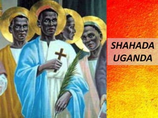 SHAHADA
UGANDA
 