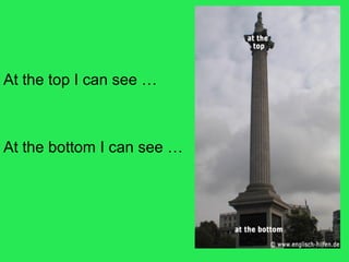 At the top I can see …
At the bottom I can see …