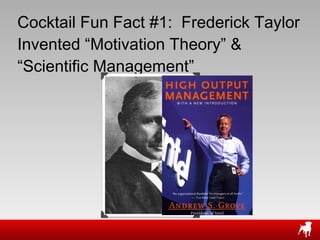 Cocktail Fun Fact #1:  Frederick Taylor Invented  “Motivation Theory” & “Scientific Management” 