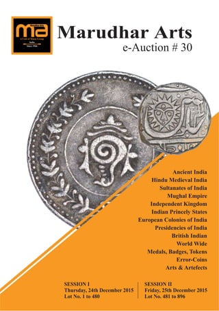 Ancient India
Hindu Medieval India
Sultanates of India
Mughal Empire
Independent Kingdom
Indian Princely States
European Colonies of India
Presidencies of India
British Indian
World Wide
Medals, Badges, Tokens
Error-Coins
Arts & Artefects
e-Auction # 30
Marudhar Arts
A Unit of Maru Group
India
Since 1966
SESSION II
Friday, 25th December 2015
Lot No. 481 to 896
SESSION I
Thursday, 24th December 2015
Lot No. 1 to 480
 