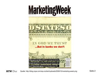 Quelle:  http://blog.zopa.com/wp-content/uploads/2008/10/marketing-week.png 