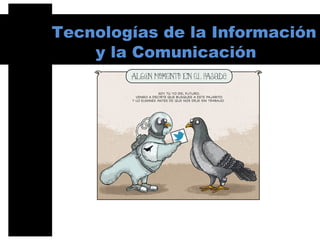 Tecnologías de la Información
y la Comunicación
Profesora: Daniela MarugoProfesora: Daniela Marugo
 