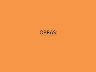 OBRAS:
 