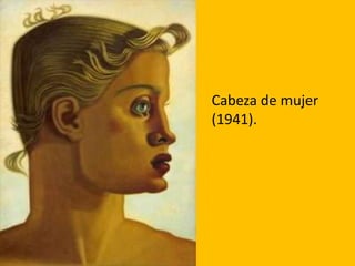 Cabeza de mujer
(1941).
 