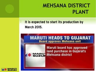 MEHSANA DISTRICT
PLANT


It is expected to start its production by
March 2015.

 
