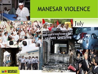 MANESAR VIOLENCE
July
2012

 