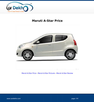 Maruti A-Star Price




                   Maruti A-Star Price - Maruti A-Star Pictures - Maruti A-Star Review




www.cardekho.com                                                                    page:-1/4
 