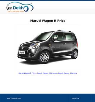 Maruti Wagon R Price




             Maruti Wagon R Price - Maruti Wagon R Pictures - Maruti Wagon R Review




www.cardekho.com                                                             page:-1/4
 