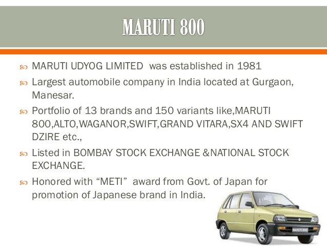 study on maruti 800 essay Maruti suzuki strategic management 1 company maruti 800, people movers, omni and eeco, international brandsalto, alto-k10, a-star, wagonr. study on maruti 800 essay Maruti suzuki strategic management 1 company maruti 800, people movers, omni and eeco, international brandsalto, alto-k10, a-star, wagonr.
