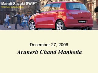 ANALYSIS OF MARUTI


    December 27, 2006
Arunesh Chand Mankotia
 