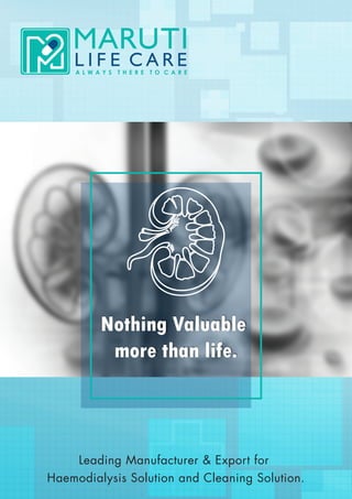 Nothing Valuable
more than life.
Leading Manufacturer & Export for
Haemodialysis Solution and Cleaning Solution.
 
