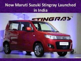 Now Maruti Suzuki Stingray Launched
in India
 