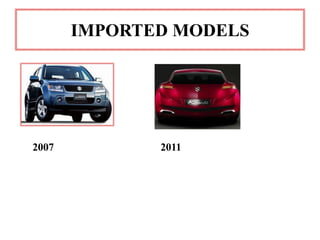 IMPORTED MODELS




2007          2011
 