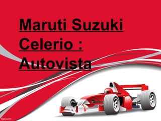 Maruti Suzuki
Celerio :
Autovista
 