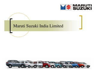 Maruti Suzuki India Limited




                              1
 