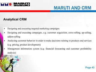 MARUTI AND CRM

Analytical CRM




                 Free Powerpoint Templates   Page 43
 