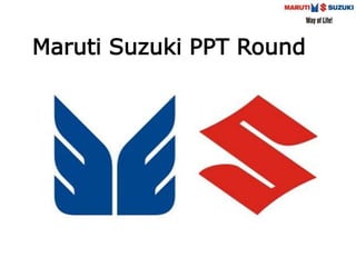 Maruti Suzuki PPT Round
 
