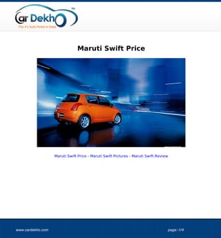 Maruti Swift Price




                   Maruti Swift Price - Maruti Swift Pictures - Maruti Swift Review




www.cardekho.com                                                                  page:-1/4
 