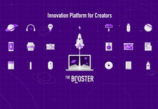 86
Innovation Platform for Creators
 