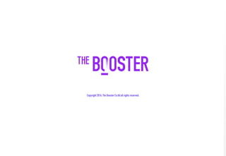90
Copyright 2016. The BoosterCo.ltd all rights reserved.
 