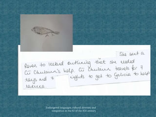 Endangered languages, cultural diversity and
integration in the IU of the XXI century
 