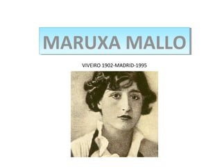 MARUXA MALLO
   VIVEIRO 1902-MADRID-1995
 