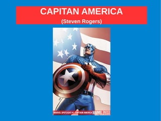 CAPITAN AMERICA.
(Steven Rogers)
 