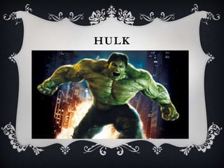 HULK
 