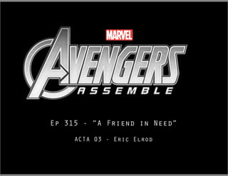 Marvel Avengers Assemble - Ep 315 "A Friend in Need"