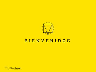 B I E N V E N I D O S
 