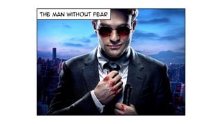 the Man without fear
 